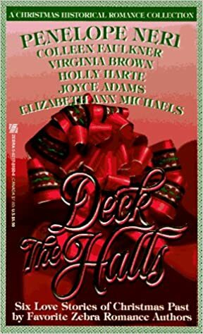 Deck The Halls by Various, Holly Harte, Penelope Neri, Virginia Brown, Joyce Adams, Elizabeth Ann Michaels