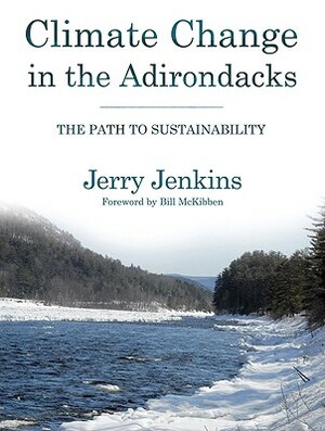 Climate Change in the Adirondacks: The Path to Sustainability by Jerry Jenkins