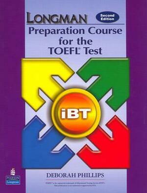 Longman Preparation Course for the TOEFL Test: Ibt by Deborah Phillips