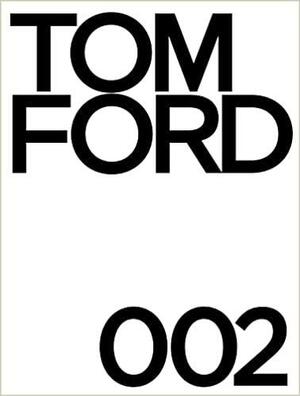 Tom Ford 002 by Tom Ford, Bridget Foley