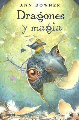 Dragones y Magia by Ann Downer-Hazell