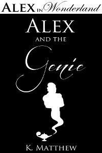 Alex and the Genie by K. Matthew