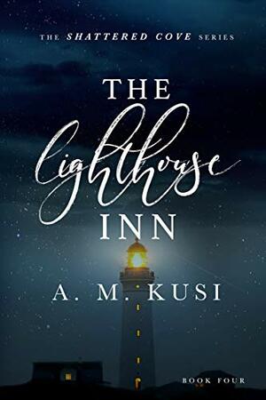 The Lighthouse Inn by A.M. Kusi