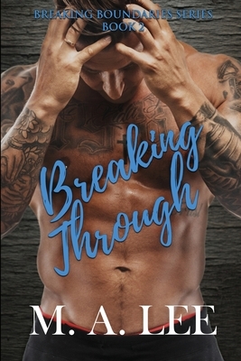 Breaking Through by M.A. Lee