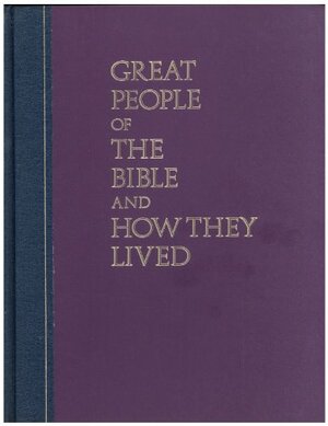 Great People of the Bible and How They Lived by G. Ernest Wright