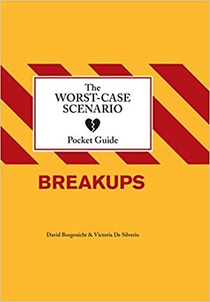 The Worst-Case Scenario Pocket Guide: Breakups by David Borgenicht, Victoria De Silverio