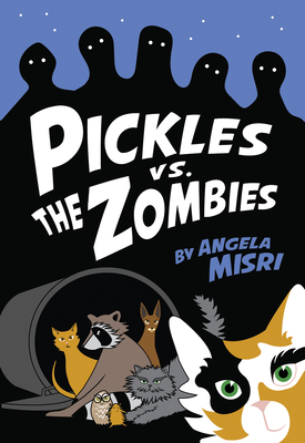 Pickles vs. the Zombies by Angela Misri