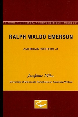 Ralph Waldo Emerson - American Writers 41: University of Minnesota Pamphlets on American Writers by Josephine Miles