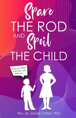 Spare the Rod and Spoil the Child by James Cotton