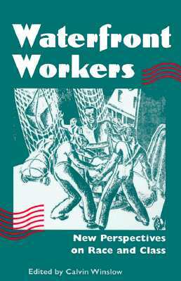 Waterfront Workers: New Perspectives on Race and Class by 