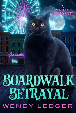 Boardwalk Betrayal by Wendy Ledger, Wendy Ledger