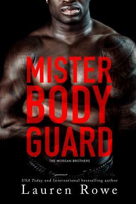 Mister Bodyguard by Lauren Rowe