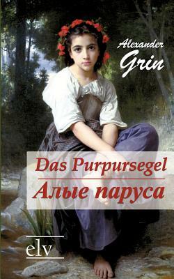 Das Purpursegel / Alye Parusa by Alexander Grin