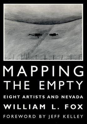 Mapping the Empty: Artists Respond to Nevada's Landscape by William L. Fox