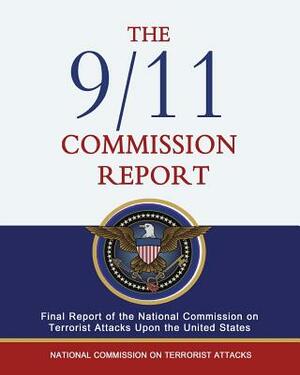The 9/11 Commission Report: Final Report of the National Commission on Terrorist Attacks Upon the United States by Lee Hamilton, Thomas H. Kean, National Commission on Terrorist Attacks