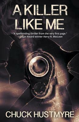 A Killer Like Me by Chuck Hustmyre