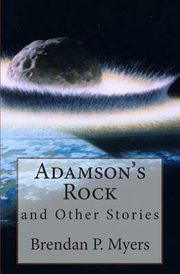 Adamson's Rock and Other Stories by Brendan P. Myers