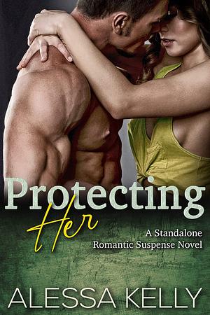 Protecting Her by Alessa Kelly, Alessa Kelly