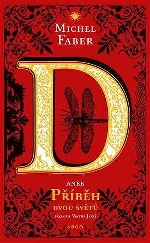 D aneb Příběh dvou světů by Viktor Janiš, Michel Faber