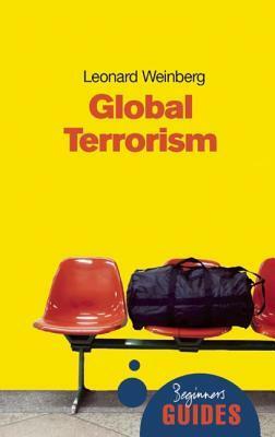 Global Terrorism: A Beginner's Guide by Leonard Weinberg