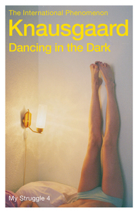 Dancing in the Dark by Karl Ove Knausgård