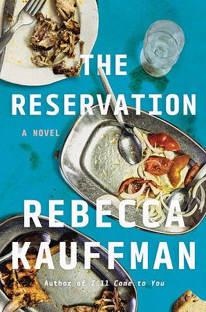 The Reservation: A Novel by Rebecca Kauffman