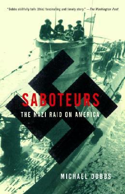 Saboteurs: The Nazi Raid on America by Michael Dobbs