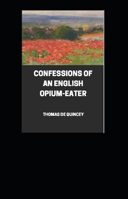 Confessions of an English Opium-Eater illustrated by Thomas De Quincey