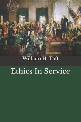 Ethics In Service by William H. Taft