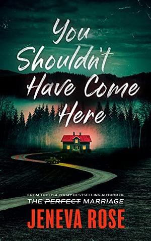 You Shouldn't Have Come Here by Jeneva Rose