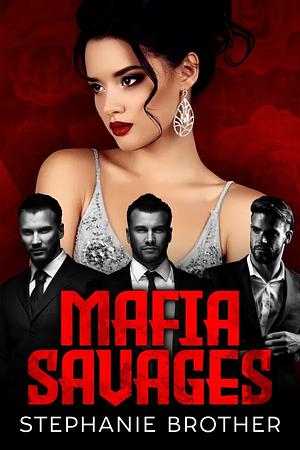 Mafia Savages by Stephanie Brother