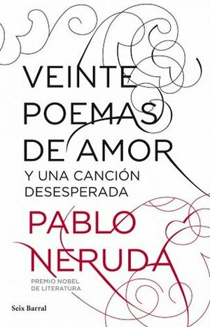 Veinte poemas de amor y una canción desesperada by Pablo Neruda