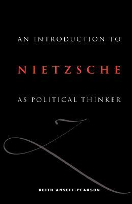 An Introduction to Nietzsche as Political Thinker: The Perfect Nihilist by Keith Ansell-Pearson