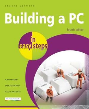 Building a PC in Easy Steps by Stuart Yarnold