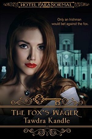 The Fox's Wager: A Hotel Paranormal and Save Tomorrow Novella by Tawdra Kandle