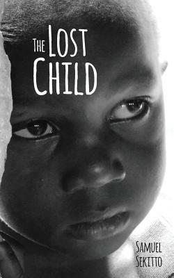 The Lost Child: The story of Samuel Sekitto by Dave Hopwood, Samuel Sekitto