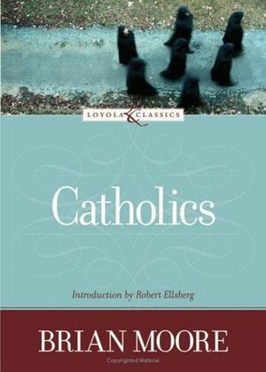 Catholics by Robert Ellsberg, Brian Moore
