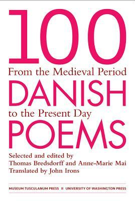 100 Danish Poems: From the Medieval Period to the Present Day by 