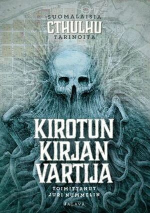 Kirotun kirjan vartija by Emilia Karjula, Jussi K. Niemelä, Johanna Sinisalo, Anne Leinonen, Lucilla Lin, Harri Linnera, Tarja Sipiläinen, Shimo Suntila, Heikki Nevala, Juri Nummelin, Erkka Leppänen, Jussi Katajala, Vesa Sisättö, S. Albert Kivinen, Markus Harju, Boris Hurtta, Samuli Antila