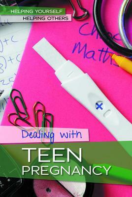 Dealing with Teen Pregnancy by Kristin Thiel