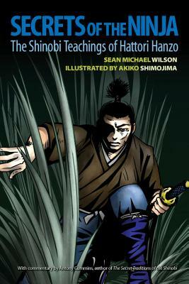 Secrets of the Ninja: The Shinobi Teachings of Hattori Hanzo by Antony Cummins, Sean Michael Wilson