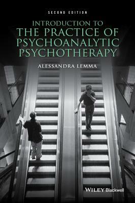 Introduction to the Practice of Psychoanalytic Psychotherapy by Alessandra Lemma