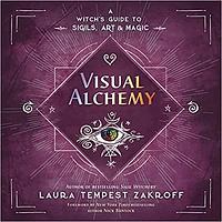 Visual Alchemy: A Witch's Guide to Sigils, Art & Magic by Nick Bantock, Laura Tempest Zakroff