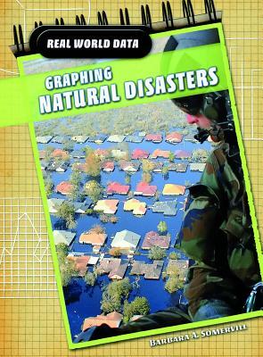 Graphing Natural Disasters by Barbara A. Somervill