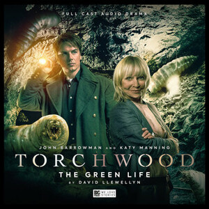 Torchwood: The Green Life by David Llewellyn