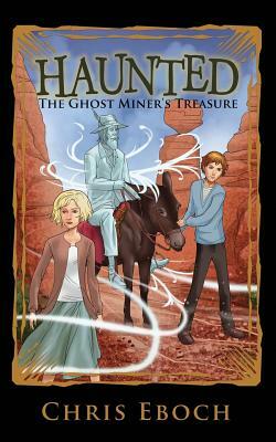 The Ghost Miner's Treasure by Chris Eboch