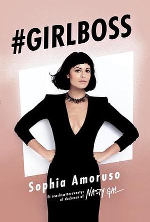 Girlboss: Et iværksættereventyr af skaberen af Nasty Gal by Sophia Amoruso