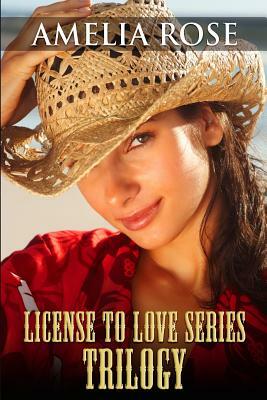 License to Love Series: Trilogy (Contemporary Western Cowboy Romance) by Amelia Rose