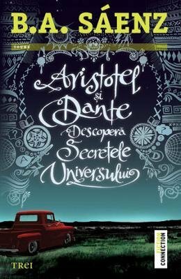 Aristotel şi Dante descoperă secretele Universului by Benjamin Alire Sáenz, Ciprian Şiulea