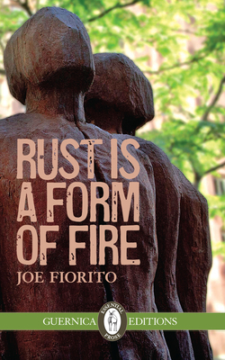 Rust Is a Form of Fire, Volume 107 by Joe Fiorito